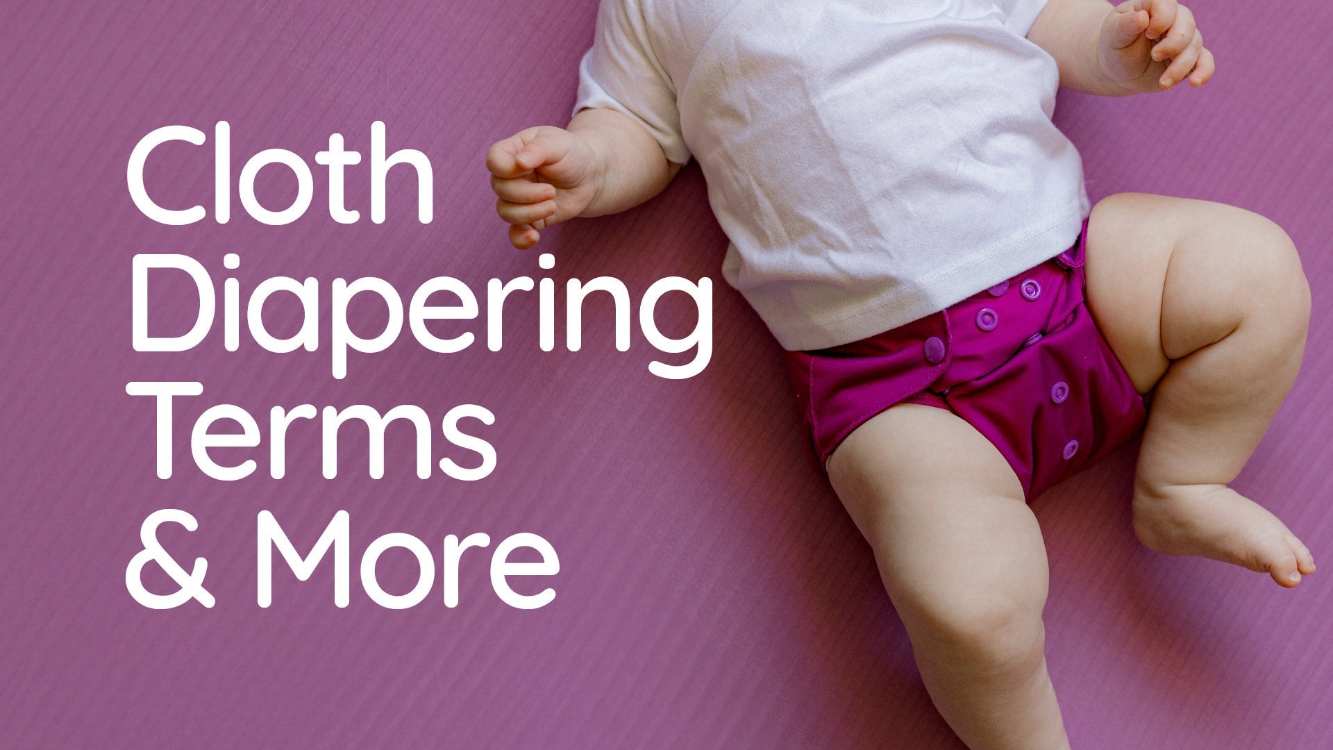 Understanding Common Cloth Diapering Terms and Abbreviations - Kinder Cloth Diaper Co.