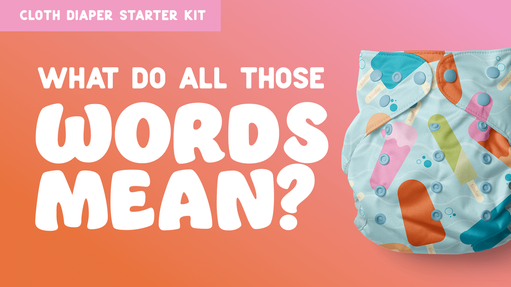 Cloth Diaper Basics: What do all those words mean? - Kinder Cloth Diaper Co.