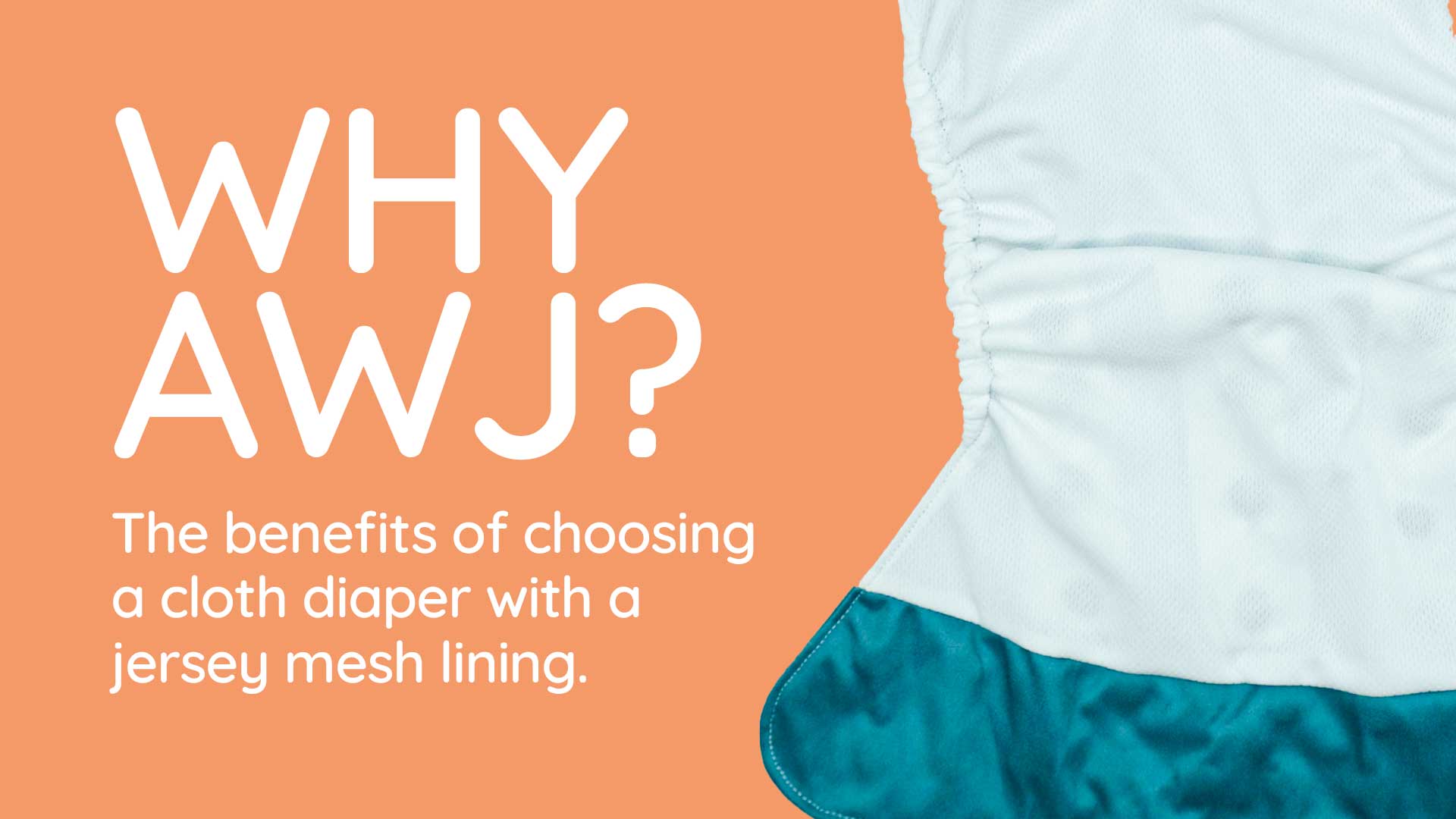 Why AWJ? Why are so many families obsessed with cloth diapers lined with athletic wicking jersey?