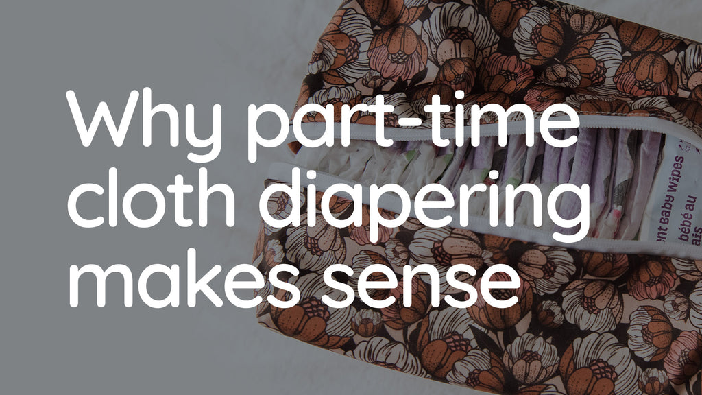 There are many reasons that part time cloth diapering may be perfect for your busy family
